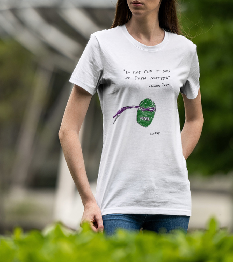 In The End It Doesnt Even Matter Linkin Park Ninja Turtle Mashup MCRAY T-Shirt