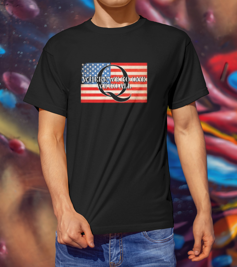 Where We Go One We Go All USA Flag Q Sandi Bachom T-Shirt