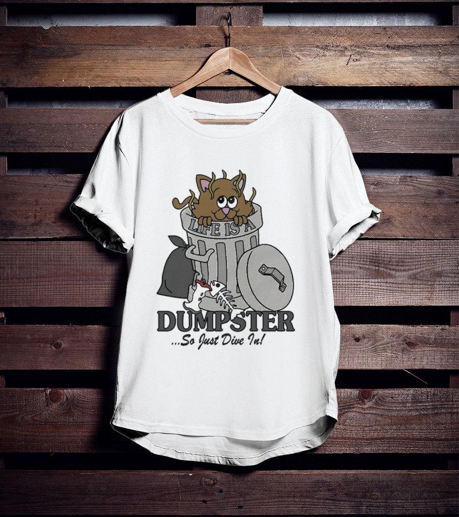 Life Is A Dumpster So Just Dive In Cute Cat In Trash Can T-Shirt