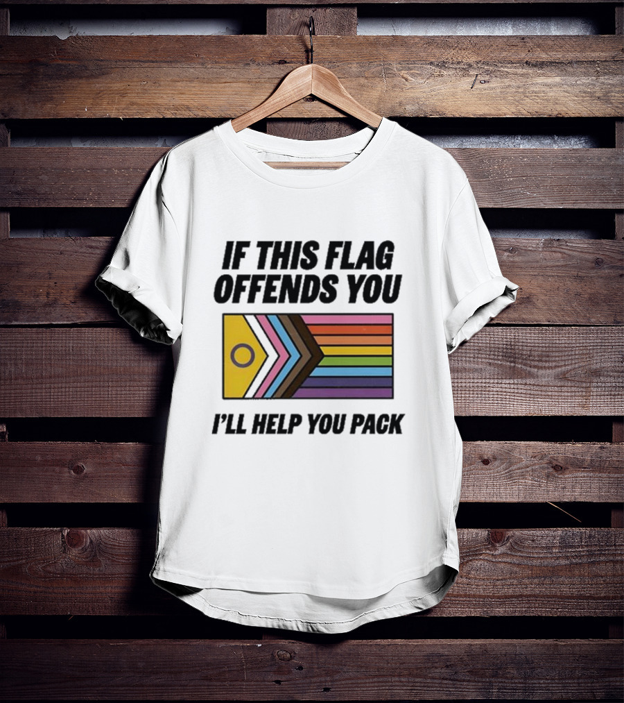 If This Flag Offends You I'll Help You Pack Progress Pride Flag T-Shirt