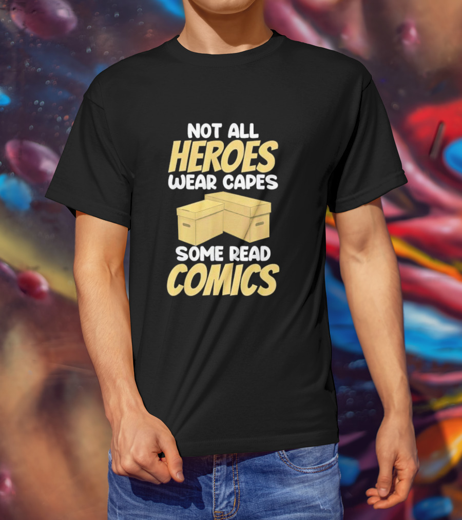 Not All Heroes Wear Capes Some Read Comics Storage Box T-Shirt