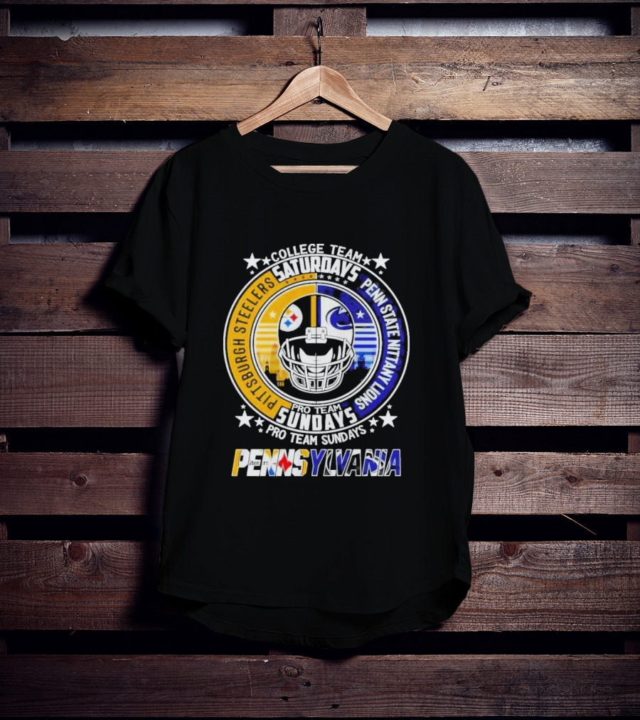 Pittsburgh Steelers Penn State Nittany Lions College Team Saturdays Pro Team Sundays Pennsylvania T-Shirt