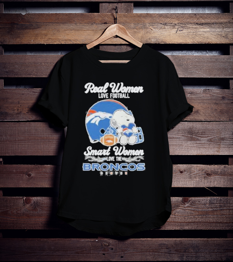 Real Women Love Football Smart Women Love The Denver Broncos Snoopy T-Shirt