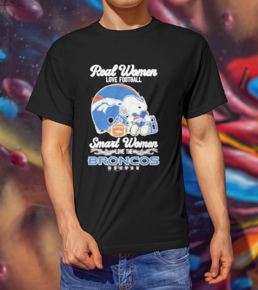 Real Women Love Football Smart Women Love The Denver Broncos Snoopy T-Shirt
