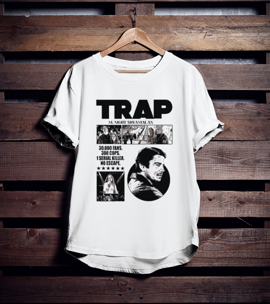 Trap M. Night Shyamalan Experience 30000 Fans 300 Cops 1 Serial Killer No Escape T-Shirt