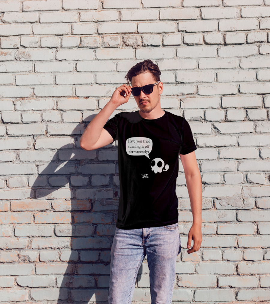 Have You Tried Turning It Off Permanently Skull Speech Bubble T-Shirt