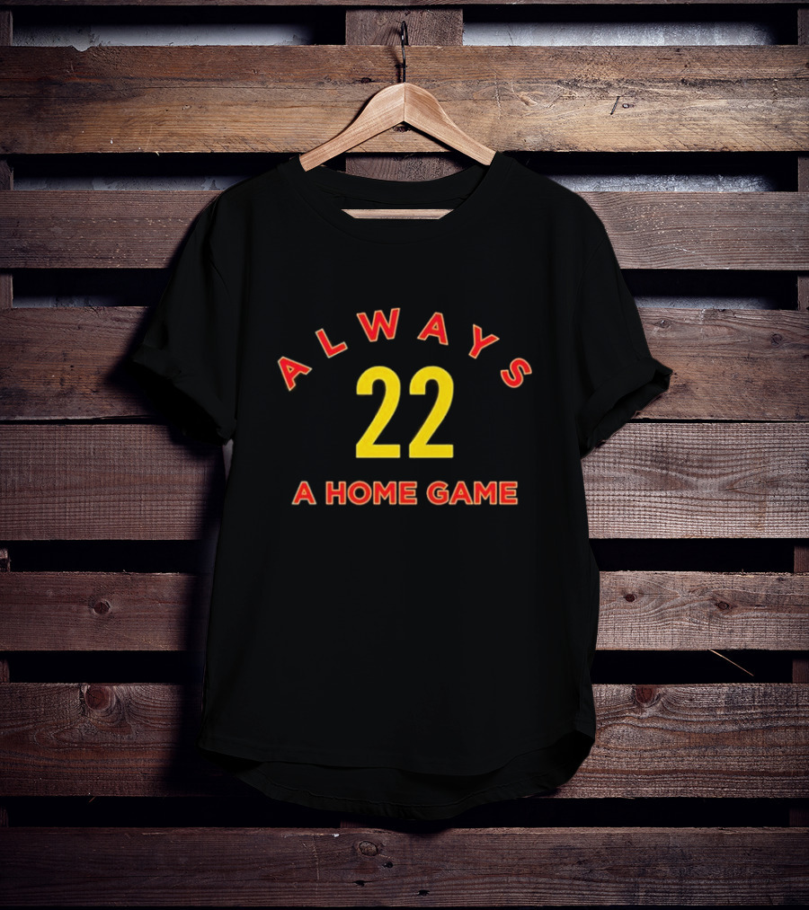 Always 22 A Home Game T-Shirt