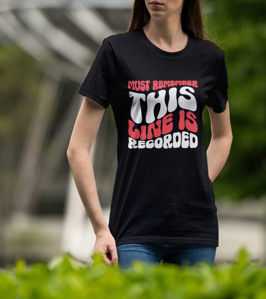 Must Remember This Line Is Recorded Retro Bold Typography T-Shirt