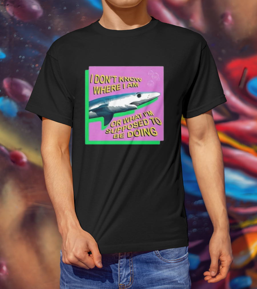 I Don’t Know Where I Am Or What I’m Supposed To Be Doing Shark With Bubbles T-Shirt