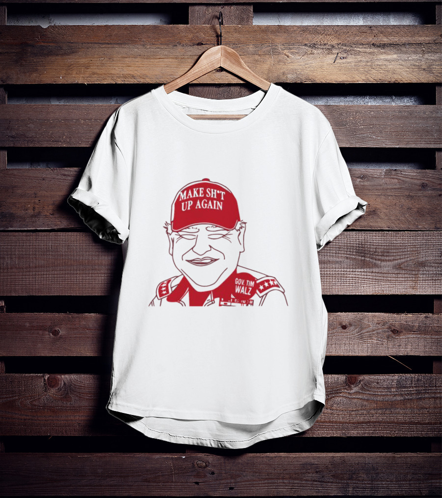 Gov Tim Walz Make Sh*t Up Again Red Cap Drawing T-Shirt
