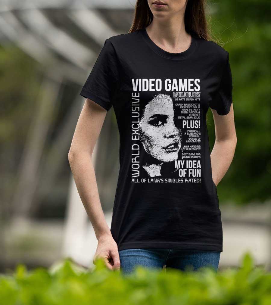 Video Games World Exclusive Lana Del Rey We Rate Smash Hits All Of Lana’s Singles Rated My Idea Of Fun T-Shirt