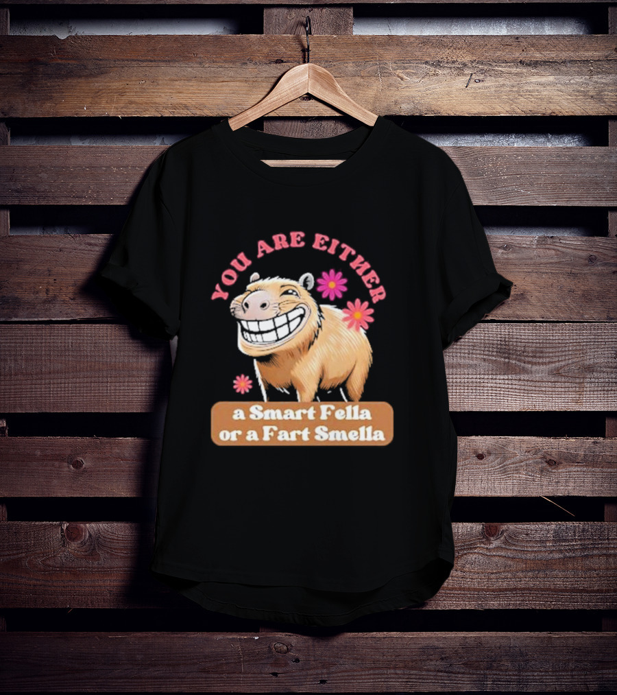 You Are Either A Smart Fella Or A Fart Smella Capybara Meme With Flowers T-Shirt