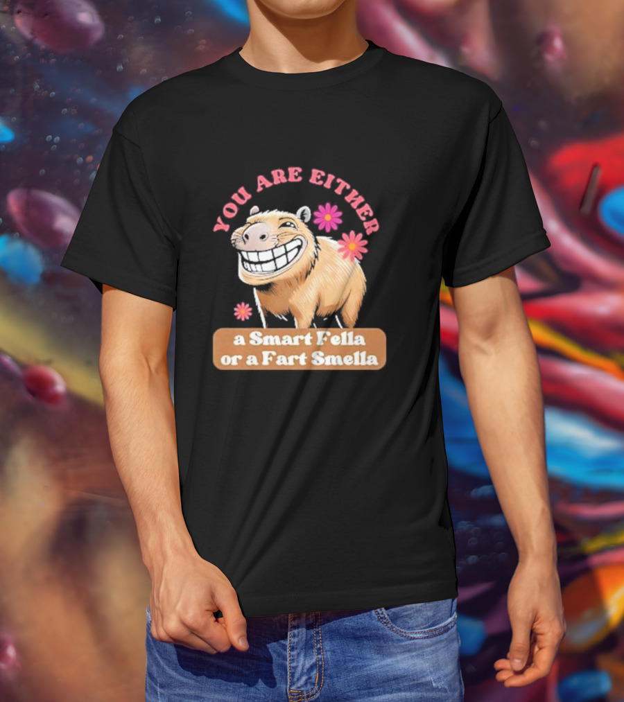 You Are Either A Smart Fella Or A Fart Smella Capybara Meme With Flowers T-Shirt