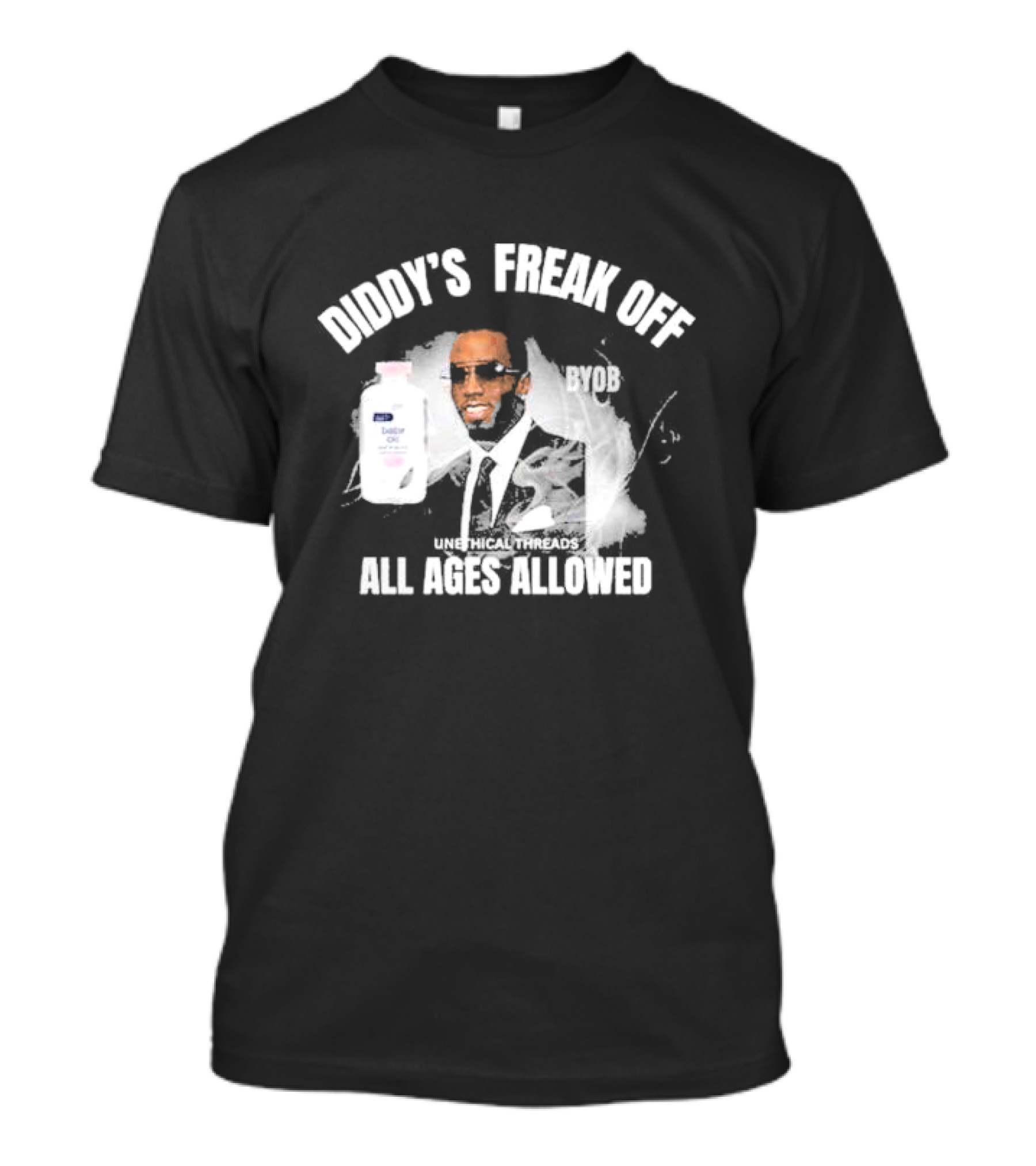 Diddy's Freak Off BYOB Unethical Threads All Ages Allowed T-Shirt