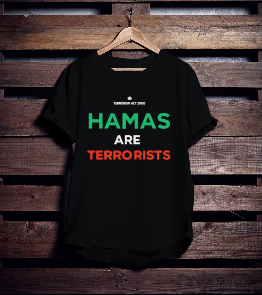 Terrorism Act 2000 Hamas Are Terrorists T-Shirt