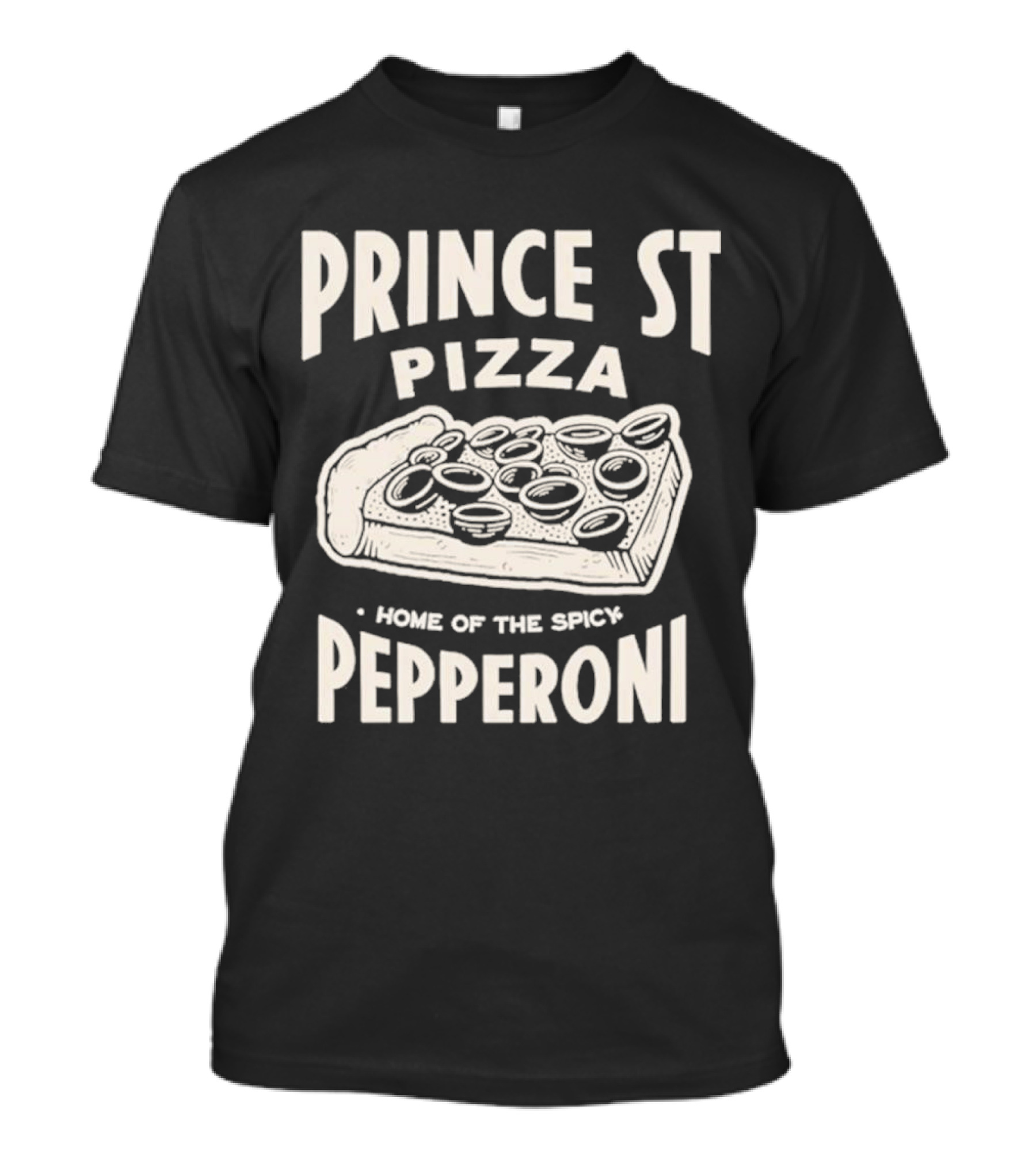 Prince St Pizza Home Of The Spicy Pepperoni T-Shirt