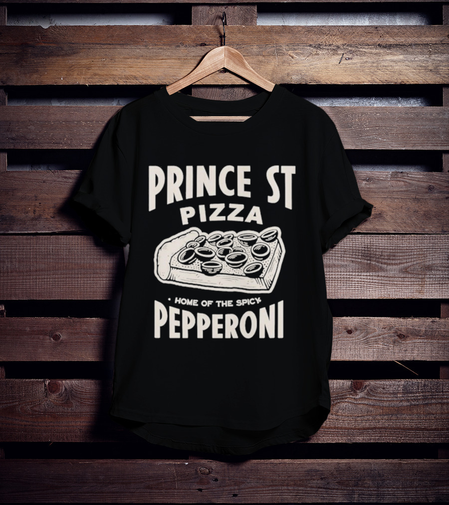 Prince St Pizza Home Of The Spicy Pepperoni T-Shirt