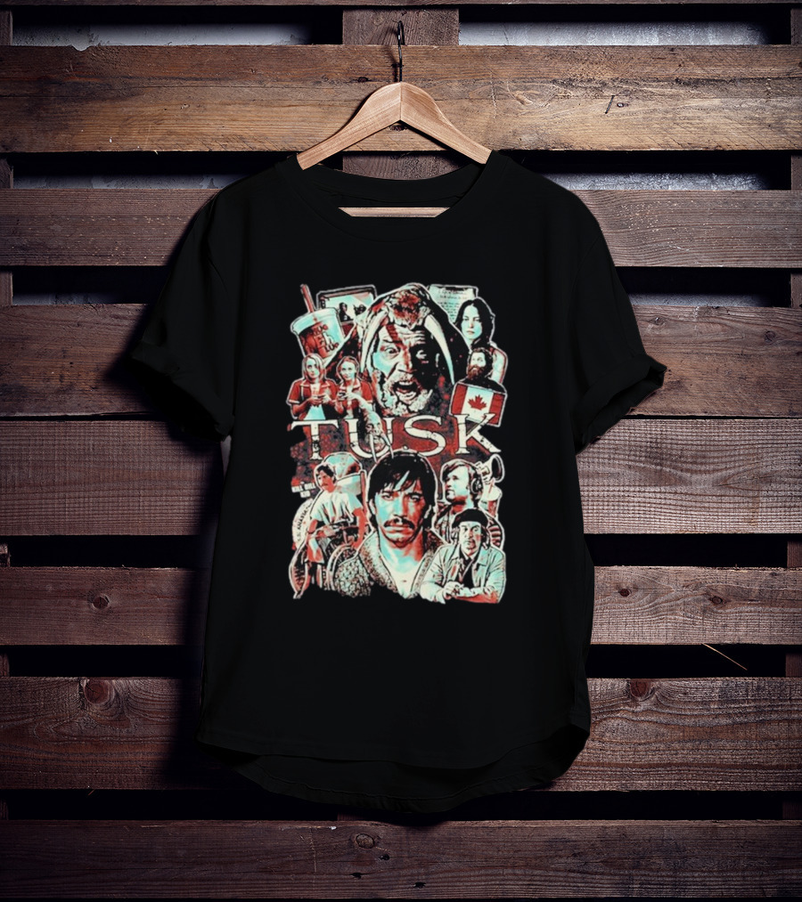 Tusk Horror Collage I Don’t Wanna Die In Canada Film Characters T-Shirt