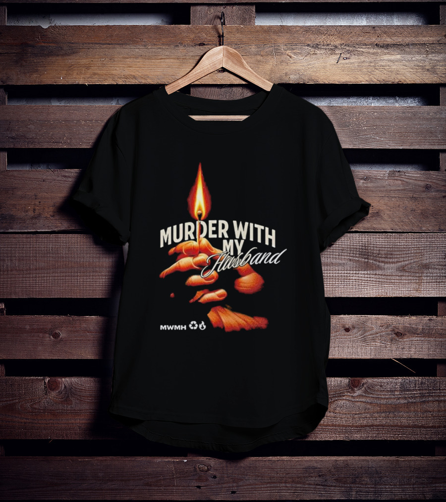 Murder With My Husband MWMH Flame Hand Candle T-Shirt
