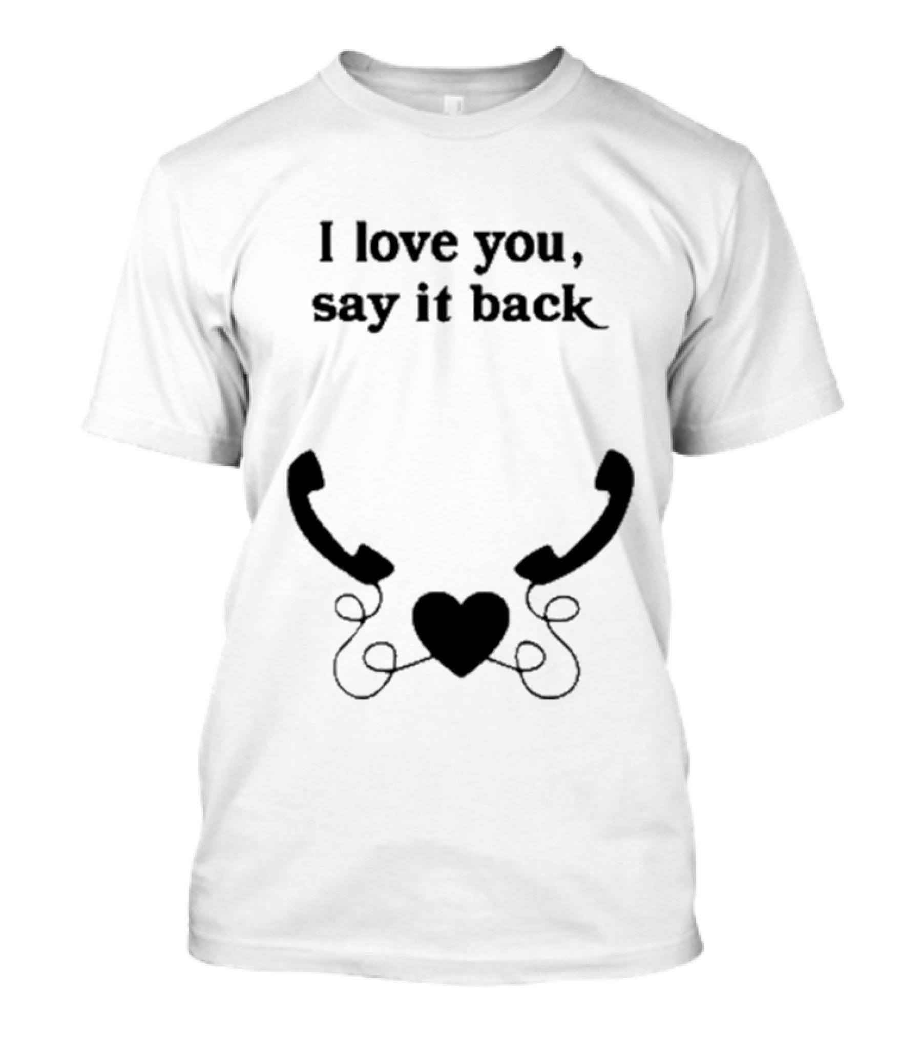W0ahhkate I Love You Say It Back Heart Phones T-Shirt
