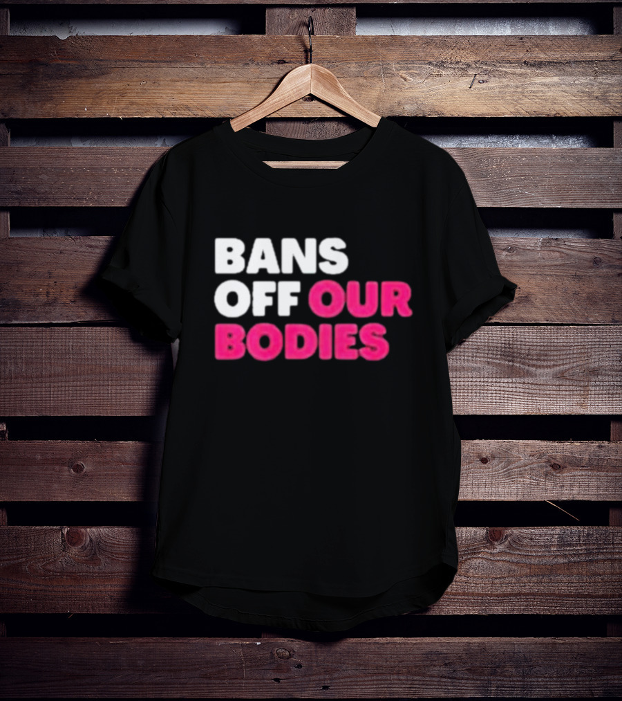 Alysha Clark Bans Off Our Bodies Bold Empowerment T-Shirt