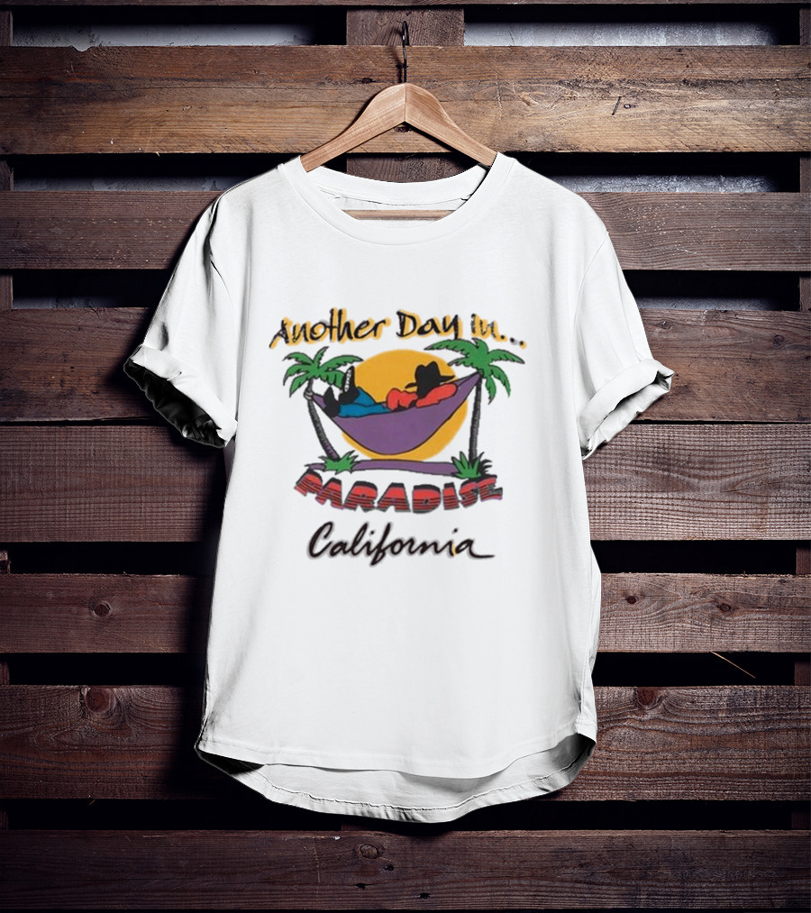 Another Day In Paradise California T-Shirt