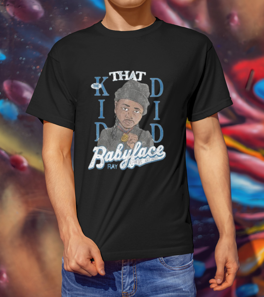 THAT KID DID BABYFACE RAY T-Shirt