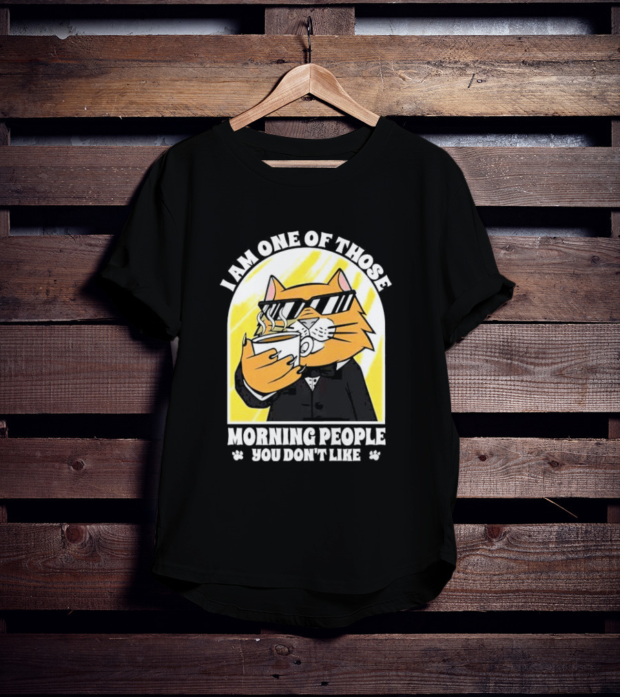 I Am One Of Those Morning People You Don’t Like Cat With Coffee And Sunglasses T-Shirt