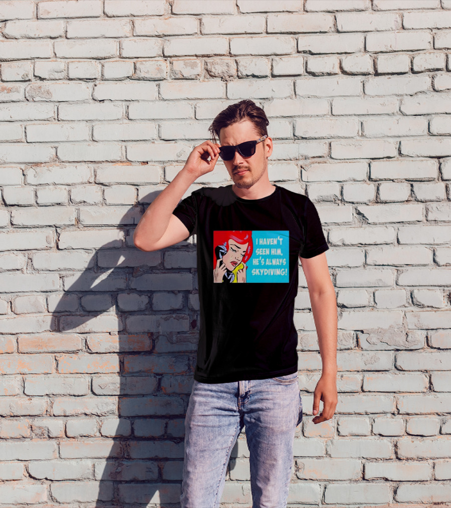 I Haven't Seen Him He's Always Skydiving Comic Pop Art Crying Woman Telephone T-Shirt