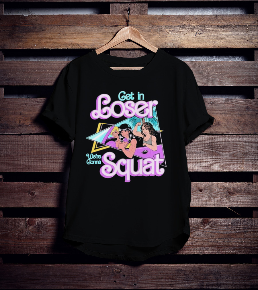 Get In Loser We’re Gonna Squat Retro Car Workout T-Shirt