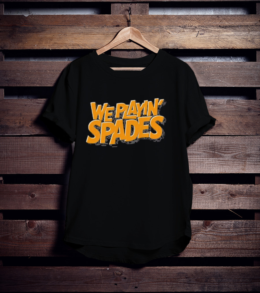 Wondery We Playin’ Spades Bold Retro Typography T-Shirt