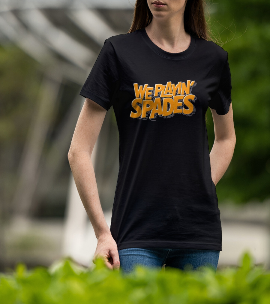 Wondery We Playin’ Spades Bold Retro Typography T-Shirt