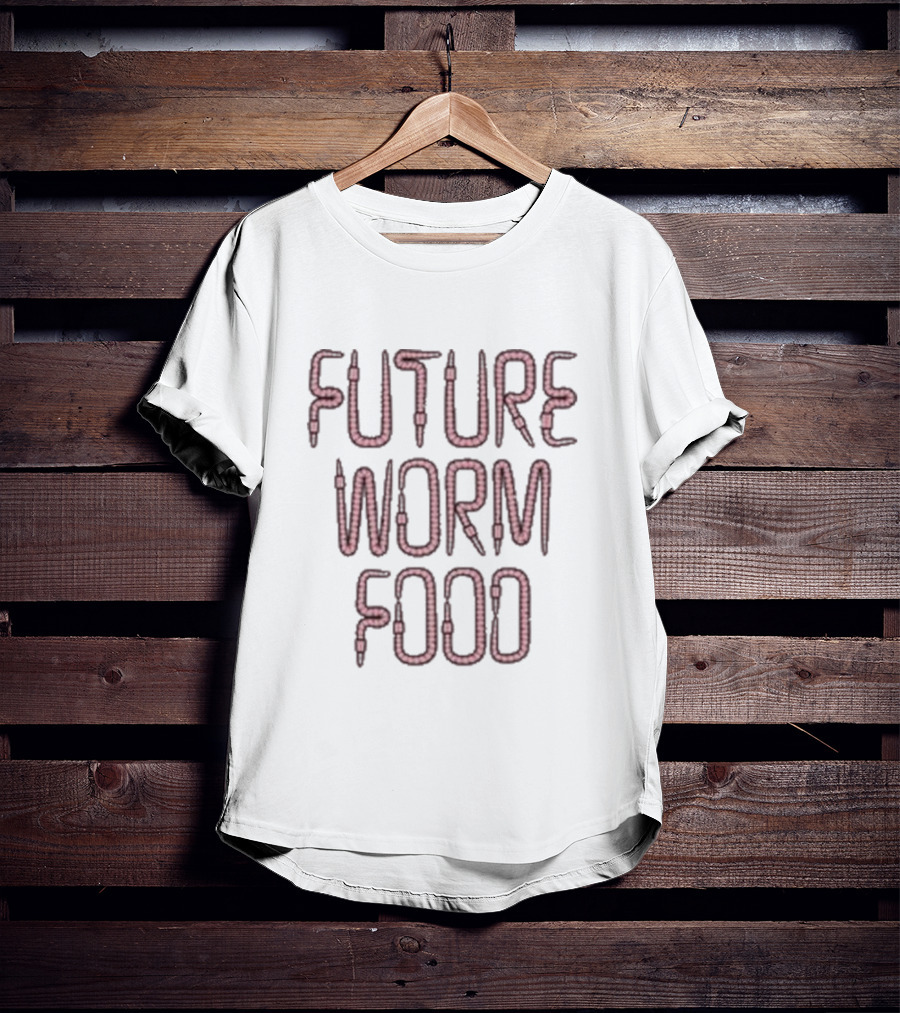 FUTURE WORM FOOD T-Shirt