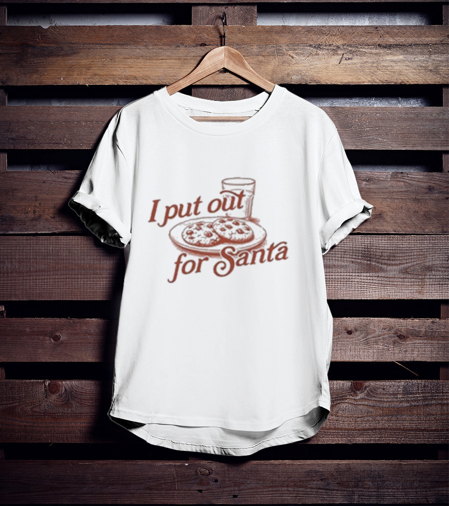I Put Out For Santa Cookies And Milk Christmas Humor T-Shirt