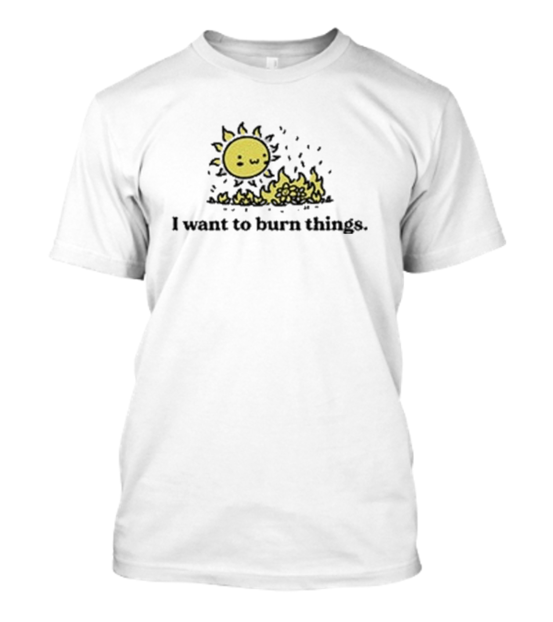 I Want To Burn Things Cute Sun Setting Fire Playfully T-Shirt