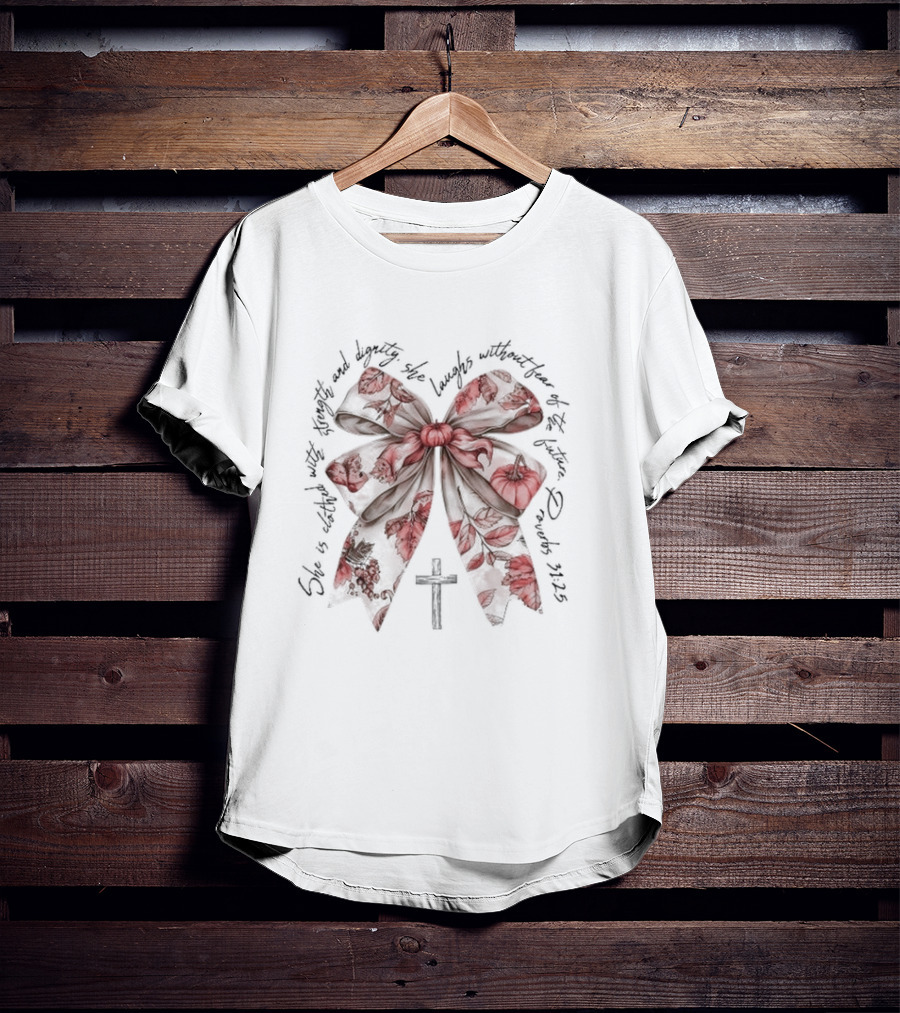 She Is Clothed With Strength And Dignity Proverbs 31:25 Bow And Cross T-Shirt