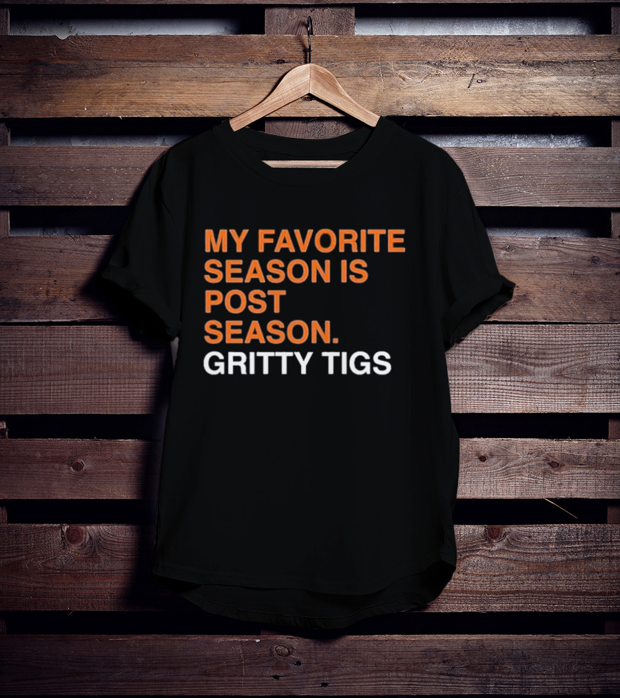 My Favorite Season Is Postseason Gritty Tigs T-Shirt