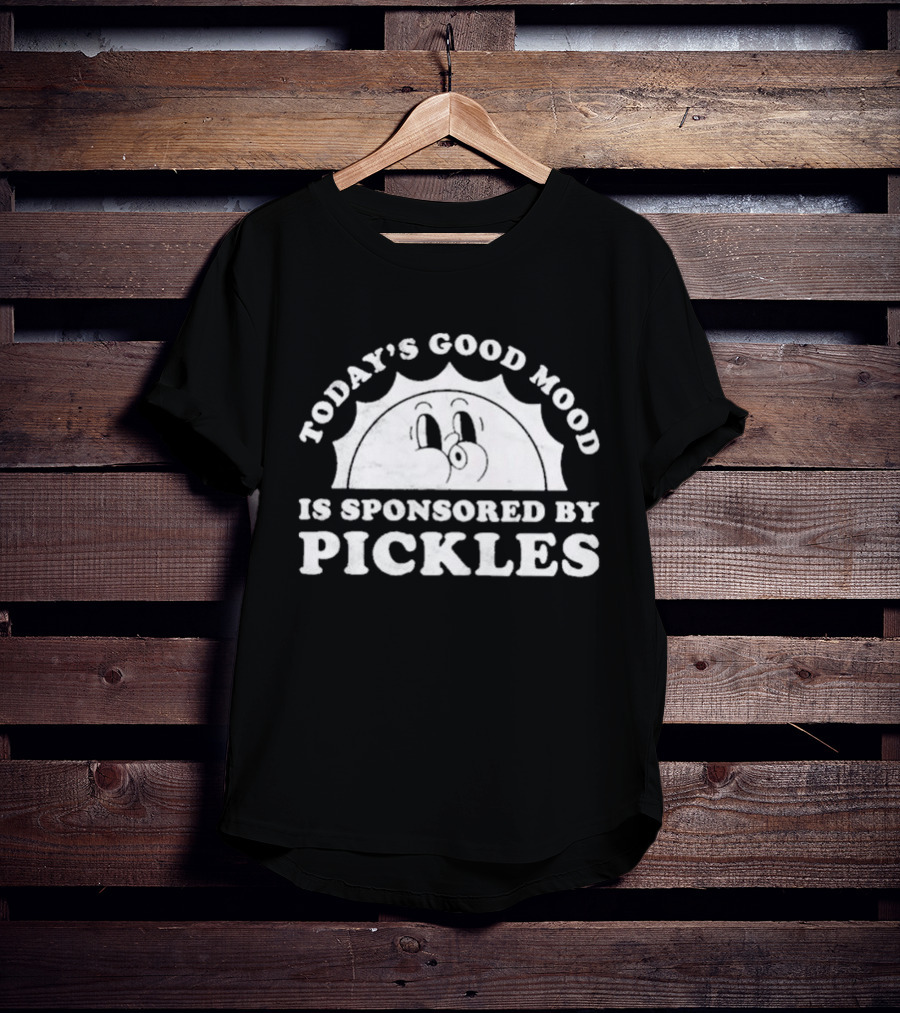 Today's Good Mood Is Sponsored By Pickles T-Shirt