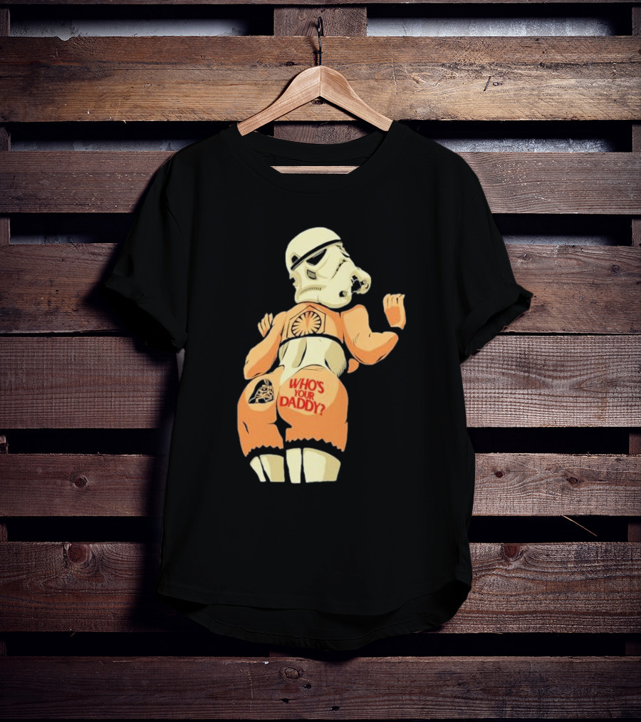 Girl A Stormtrooper Who's Your Daddy T-Shirt