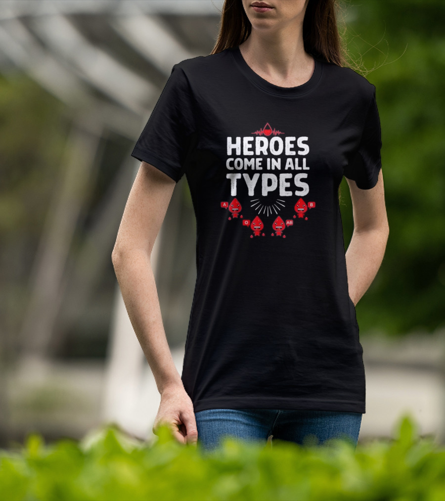Heroes Come In All Types Blood Donation A O AB B Funny Blood Donor T-Shirt