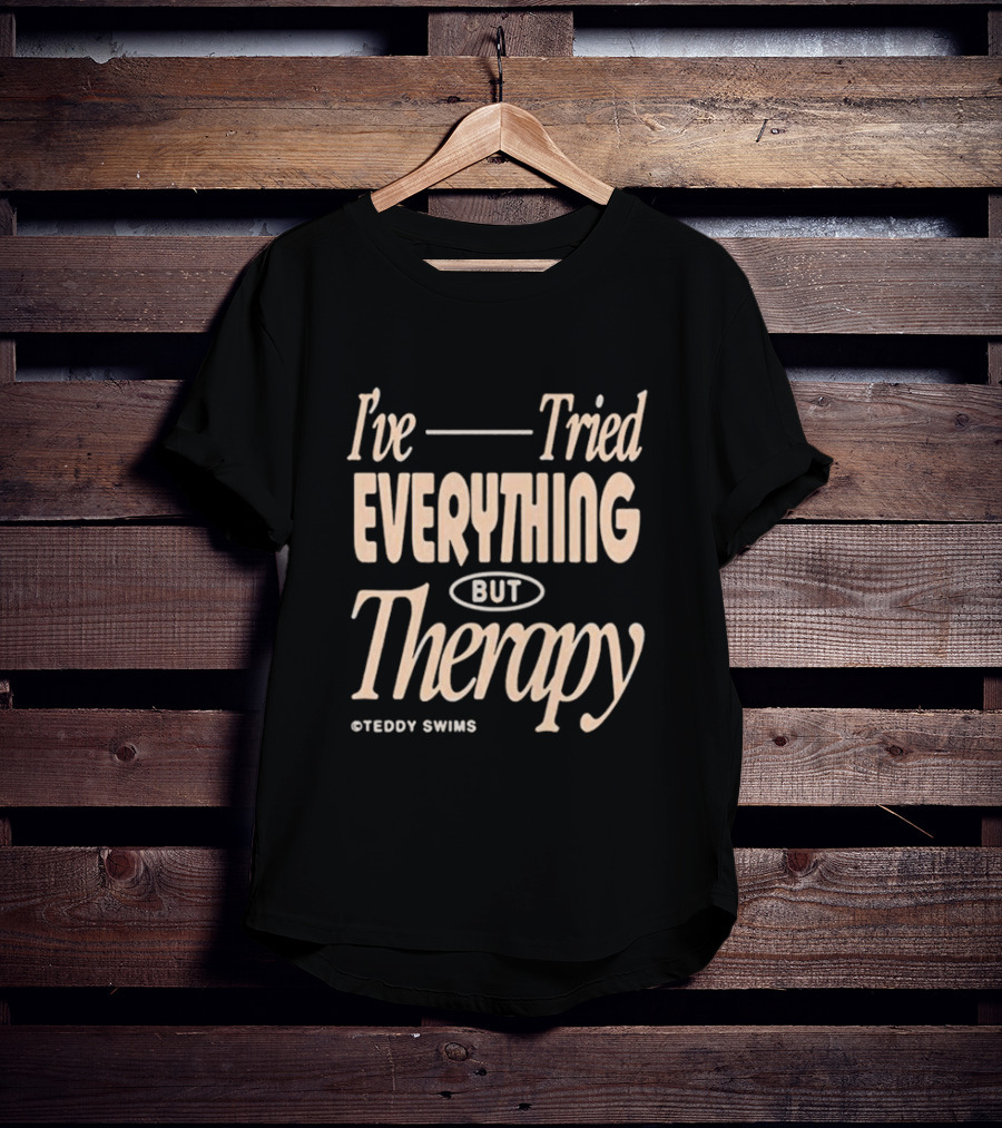 Teddy Swims I’ve Tried Everything But Therapy T-Shirt