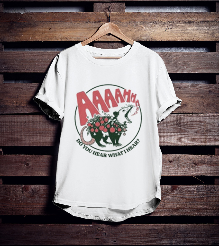 AAAahhhh Do You Hear What I Hear Opossum T-Shirt