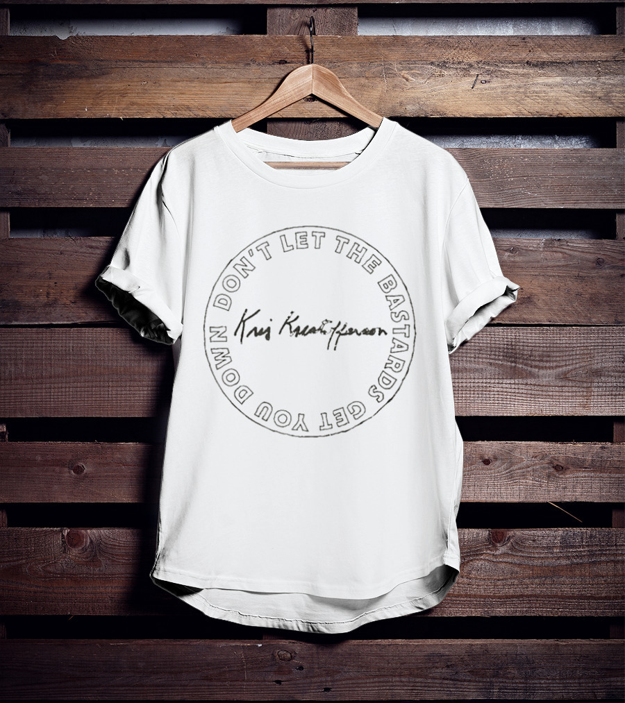 Kris Kristofferson Don't Let The Bastards Get You Down T-Shirt