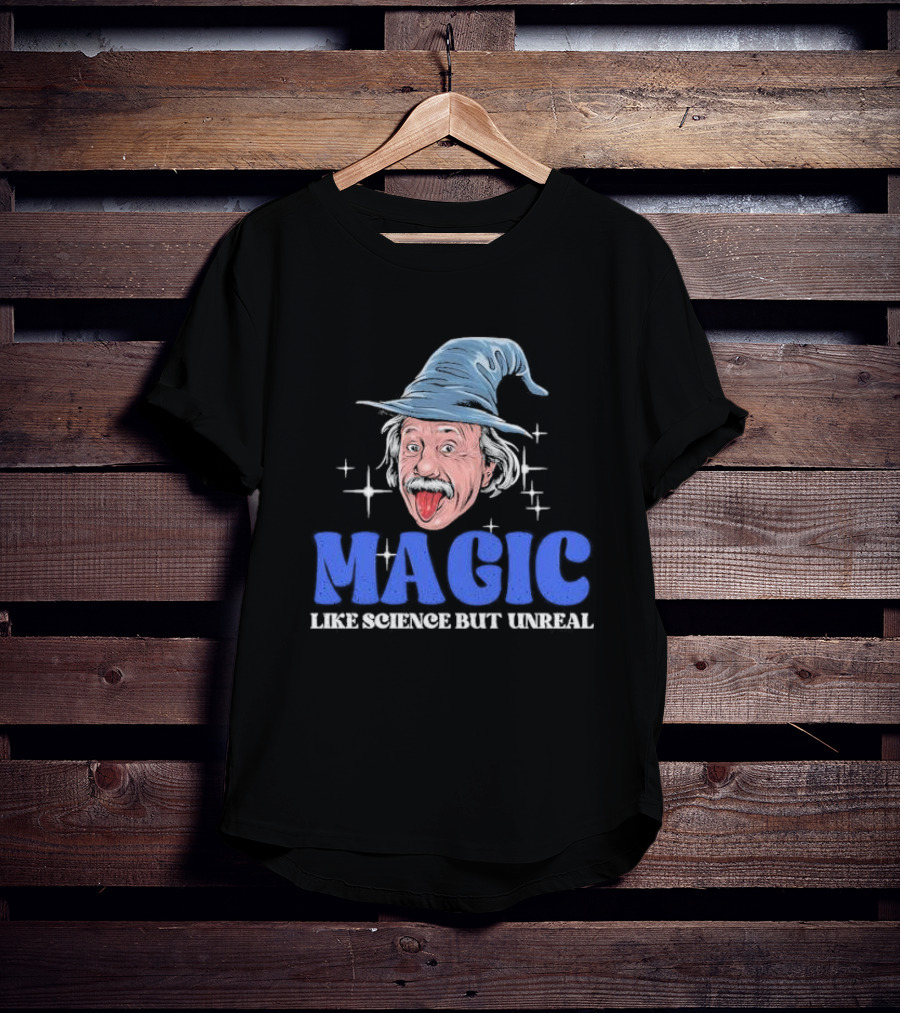 Magic Like Science But Unreal Einstein Wizard Hat Stars T-Shirt