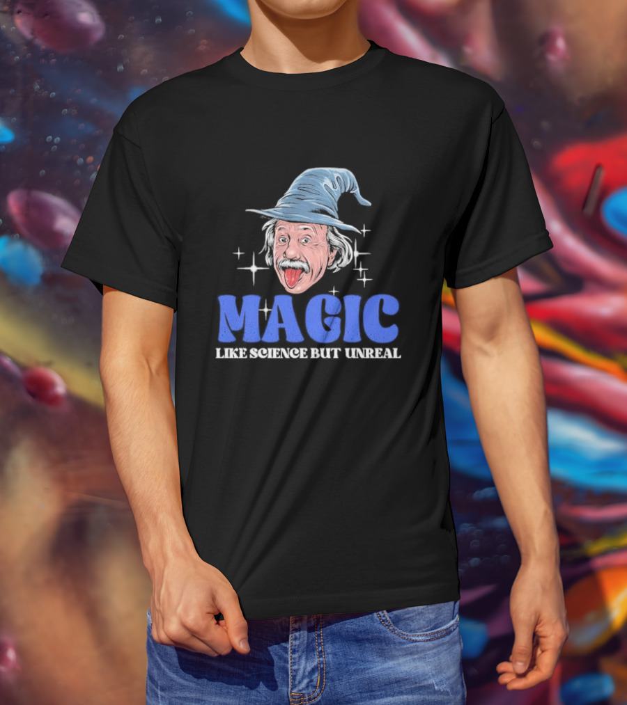 Magic Like Science But Unreal Einstein Wizard Hat Stars T-Shirt