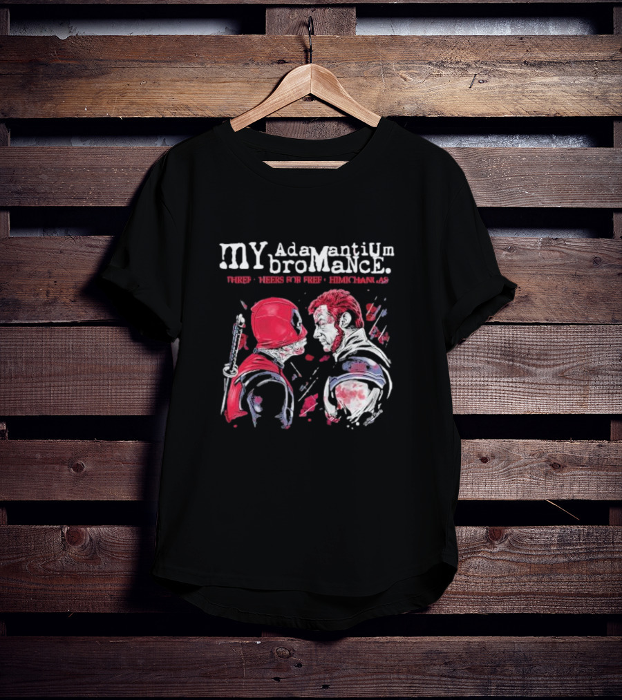 My Adamantium Bromance Three Cheers For Free Chimichangas T-Shirt