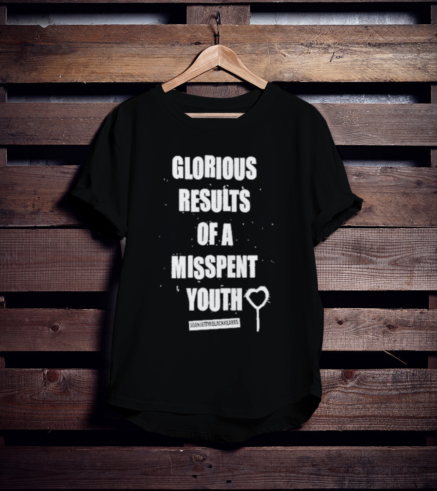 Glorious Results Of A Misspent Youth Joan Jett And The Blackhearts T-Shirt