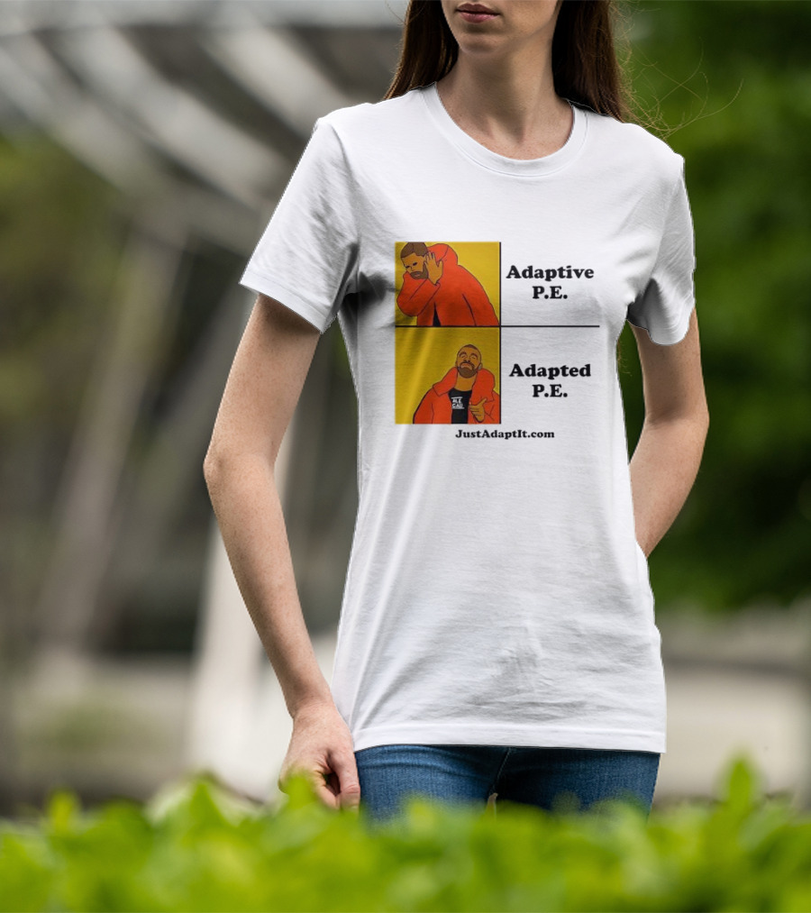 Adaptive P.E. Adapted P.E. JustAdaptIt Com Drake Meme T-Shirt