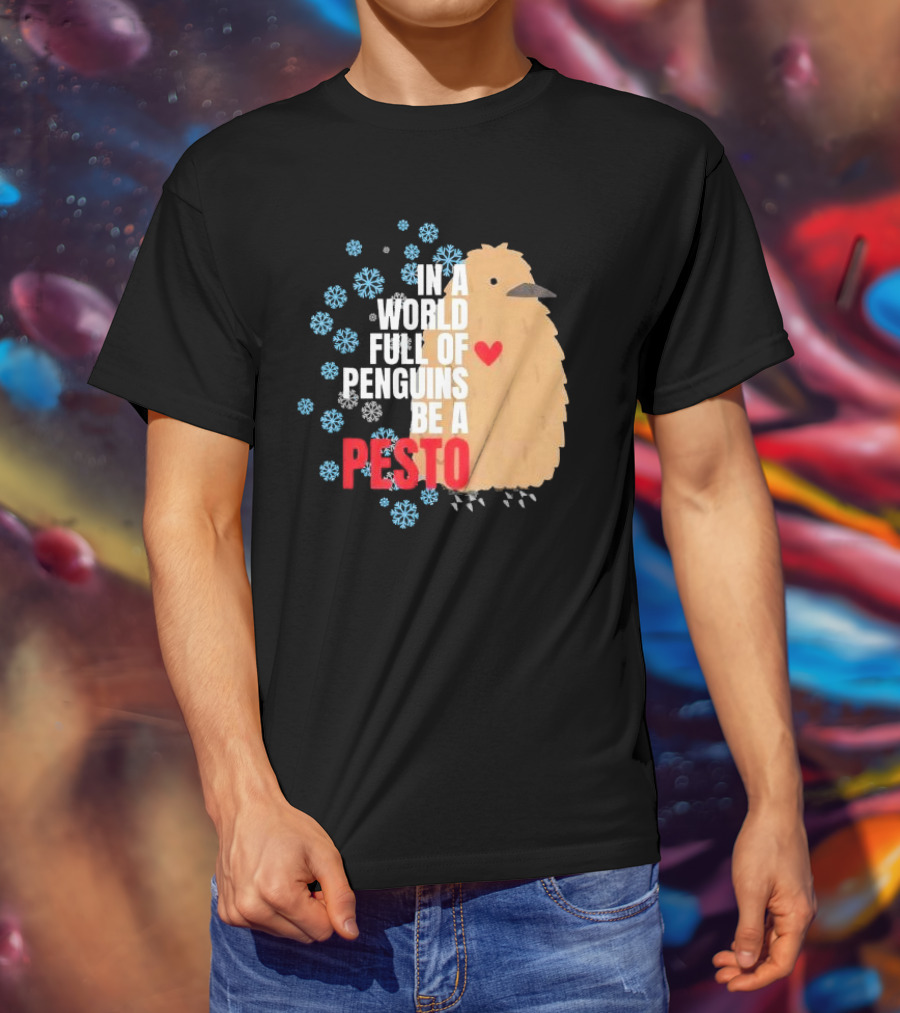 In A World Full Of Penguins Be A Pesto The Penguin More To Love Viral Meme T-Shirt