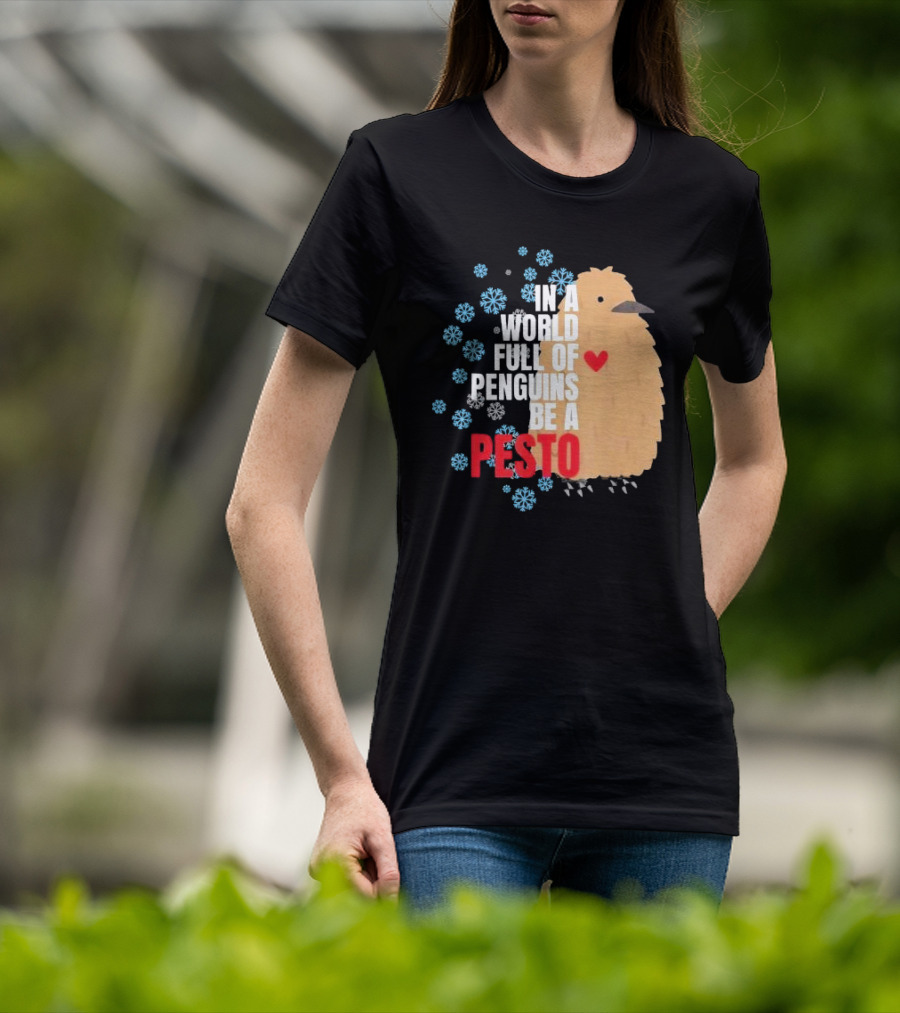 In A World Full Of Penguins Be A Pesto The Penguin More To Love Viral Meme T-Shirt